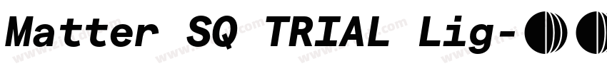 Matter SQ TRIAL Lig字体转换 Matter SQ TRIAL Lig字体转换
